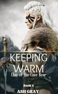 Keeping Warm (Clan of the Cave Bear [lesbian erotica butch femme tribal fantasy romance] #3) by Ash Gray
