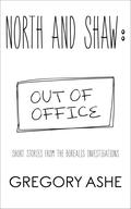 North and Shaw: Out of Office by Gregory Ashe