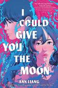 I Could Give You the Moon by Ann Liang