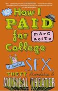 How I Paid for College: A Novel of Sex, Theft, Friendship & Musical Theater (Edward Zanni #1) by Marc Acito