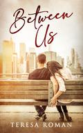 Between Us by Teresa Roman
