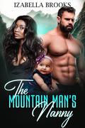 The Mountain Man's Nanny: BWWM Single Dad Romance by Izabella Brooks