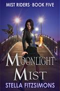 Moonlight Mist: An Urban Fantasy (Mist Riders #5) by Stella Fitzsimons