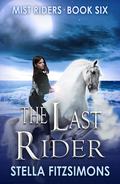 The Last Rider: An Urban Fantasy (Mist Riders #6) by Stella Fitzsimons