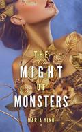 The Might of Monsters (Those Who Break Chains #2) by Maria Ying