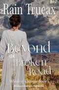 Beyond the Broken Road by Rain Trueax