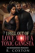I Fell Out Of Love With A Toxic Gangsta: An Acrimonious Romance by Crystal Davis