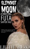 Slipknot Moon: A Knotting Futa Shifter Tale (Shifting Heat #2) by Lilith Arezo