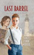 Last Barrel (Speakeasy Series #3) by Stacy Lynn Miller