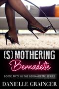 mothering Bernadette (Bernadette #2) by Danielle Grainger