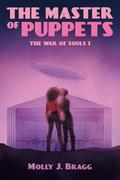 The Master of Puppets (The War of Souls #1) by Molly J. Bragg