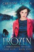 Frozen (Cassie Scot #7) by Christine Amsden