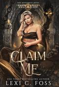 Claim Me by Lexi C. Foss