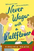 Never Wager with a Wallflower (The Merriwell Sisters #3) by Virginia Heath