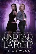 Undead at Large (Olympia the Bounty Hunter #3) by Lila Gwynn