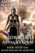 Aidrafiri: Aevala's Own (The Seven Realms of Ar'rothi #6) by Alison Naomi Holt