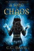 A Song of Chaos (The Wytchling Chronicles #4) by C.C. Davie