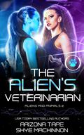 The Alien's Veterinarian by Arizona Tape, Skye MacKinnon
