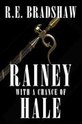 Rainey with a Chance of Hale by R.E. Bradshaw