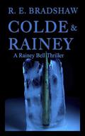Colde & Rainey by R.E. Bradshaw