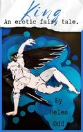 King: An Erotic Fairy Tale (Taken By The Fae #8) by Helen Odd