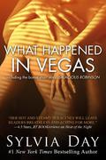 What Happened in Vegas: Including the bonus short story, Salacious Robinson by Sylvia Day
