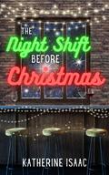 The Night Shift Before Christmas by Katherine Isaac