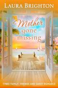 Mother Gone Missing Book 3 by Laura Brighton