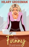 No Funny Business: A Novella by Hilary Grossman