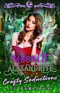 Moonlit Alexandrite: Crafty Seductions by T.L. Hamilton