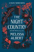 The Night Country (The Hazel Wood #2) by Melissa Albert