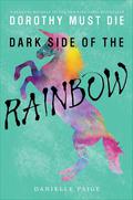 Dark Side of the Rainbow (Dorothy Must Die #0.8) by Danielle Paige