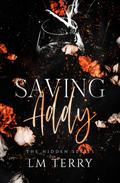 Saving Addy (The Hidden #2) by L.M. Terry