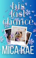 His Last Chance (The Chances Duet #2) by Mica Rae
