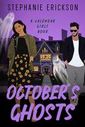 October's Ghosts: A Halloween Clean Romantic Comedy by Stephanie Erickson