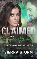 Claimed by A Space Marine (Space Marine Brides #7) by Sierra Storm