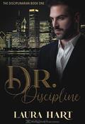 Dr. Discipline (The Disciplinarian #1) by Laura Hart