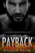 Payback: A Good Men Doing Bad Things Novel (Vigilante Justice #1) by Kristin Harte