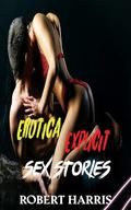 Explicit Erotica Sex Stories: Erotic Collection of Forbidden Filthy Forced & Rough Sexy And Explicit Taboo Naughty Sex Stories for Women. by Robert Harris