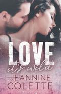 Love...It's Wild (Love Explained #3) by Jeannine Colette