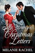 Mr. Darcy's Christmas Letters: A Pride and Prejudice Novella by Melanie Rachel