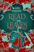 Read the Leaves (SerendipiTea #2) by Kate Valent
