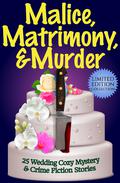 Malice, Matrimony, & Murder by Stephen D. Rogers