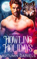 Howling Holidays: A Cursed Fated Mates Holiday Wolf Shifter Romance by Autumn Daniels