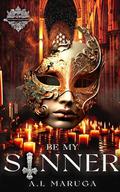 Be My Sinner by A.L. Maruga