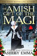The Amish Gift of the Magi: A Christmas Novella: The Amish Classics Series: The Prequel by Ashley Emma