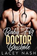 Baby For Doctor Bosshole by Lacey Nash