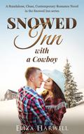 Snowed Inn with a Cowboy: A Clean Enemies-to-Lovers Romance by Eliza Harwell