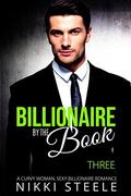 Billionaire by the Book - Three: A Curvy Woman, Sexy Billionaire Romance by Nikki Steele