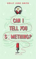 Can I Tell You Something? (Snowbound Secrets #1) by Holly June Smith